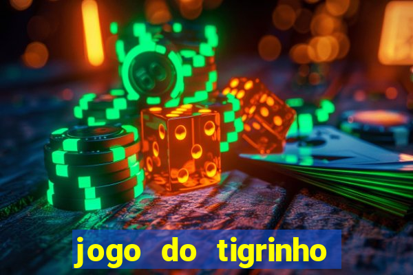 jogo do tigrinho gratis sem deposito